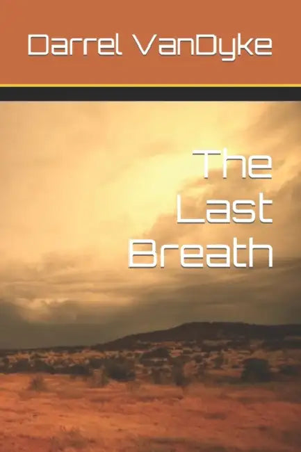 The Last Breath by Darrel, PhD Vandyke