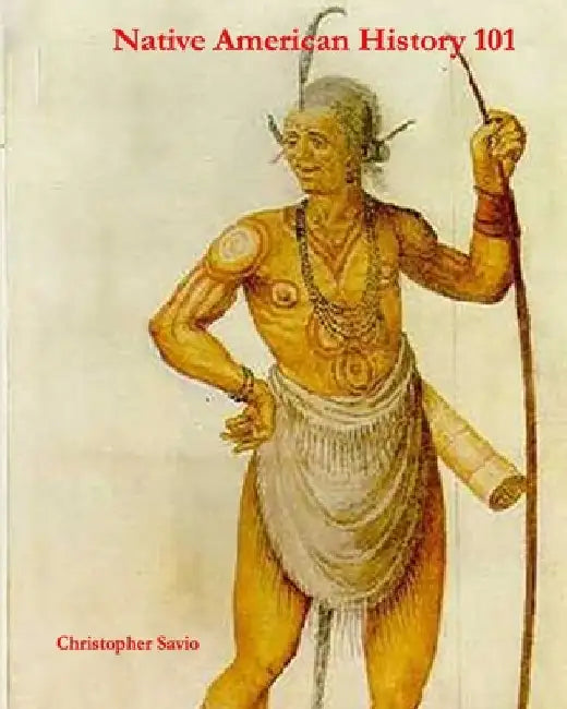 Native American History 101 by Christopher Savio
