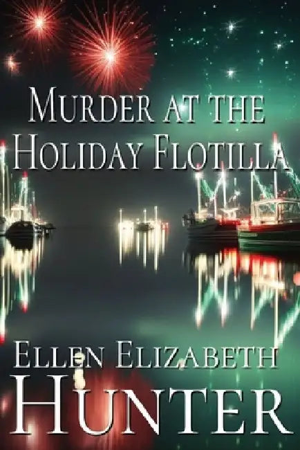 Murder at the Holiday Flotilla by Ellen Elizabeth Hunter