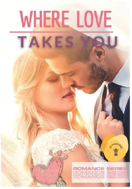 Romance Series: Where Love Takes You by Romana Toscani