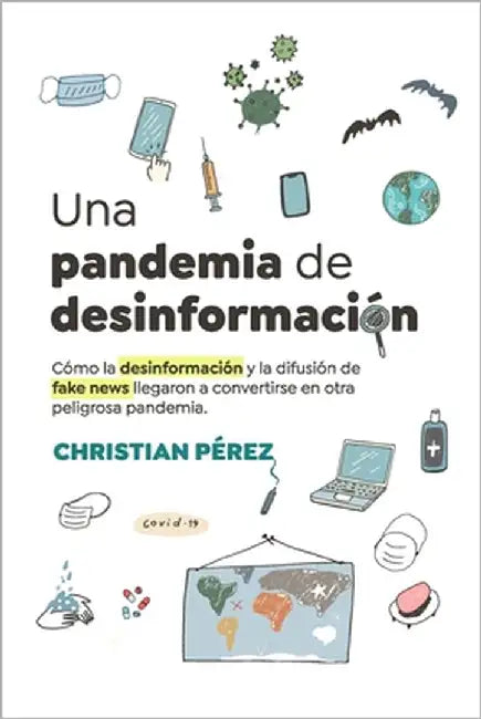 Una pandemia de desinformación by Pérez, Christian