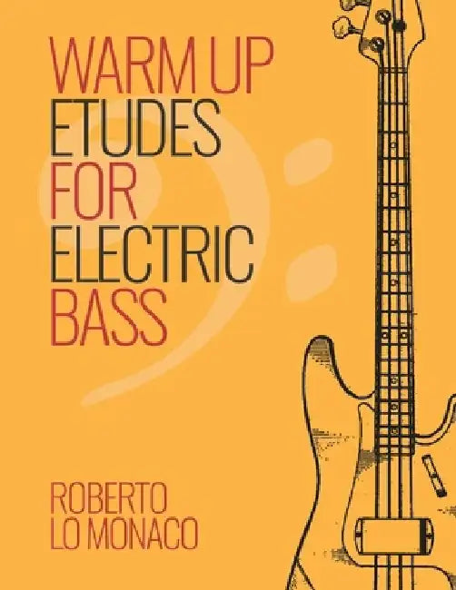 Warm Up Etudes for Electric Bass by Roberto Lo Monaco