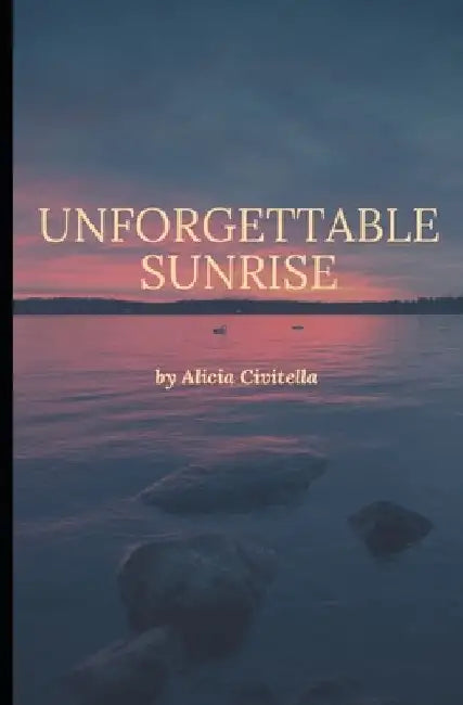 Unforgettable Sunrise by Alicia Civitella