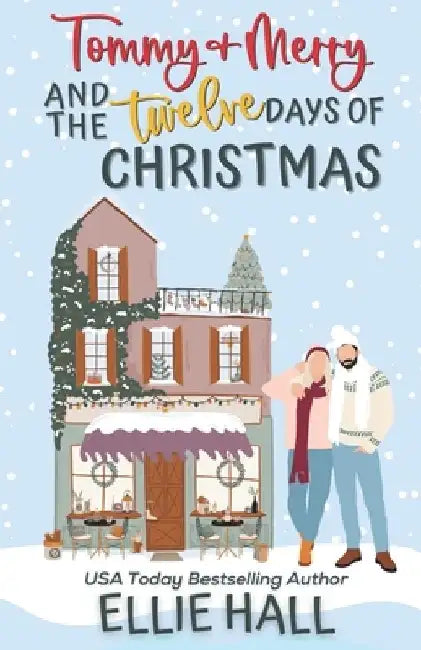 Tommy & Merry and the Twelve Days of Christmas: Small Town, Feel Good Romantic Comedy by Ellie Hall