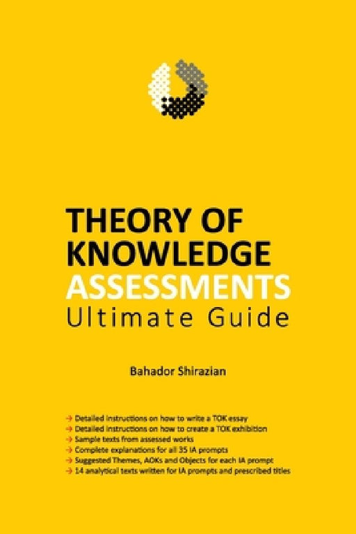 THEORY OF KNOWLEDGE ASSESSMENTS Ultimate Guide by Bahador Shirazian