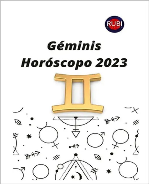 Géminis. Horóscopo 2023: Predicciones astrológicas mes a mes para el signo de Géminis. by Rubi, Angeline A.