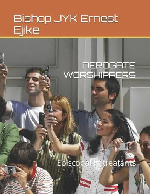 Derogate Worshippers: Episcopal Retreatants by Bishop Jyk Ernest Ejike