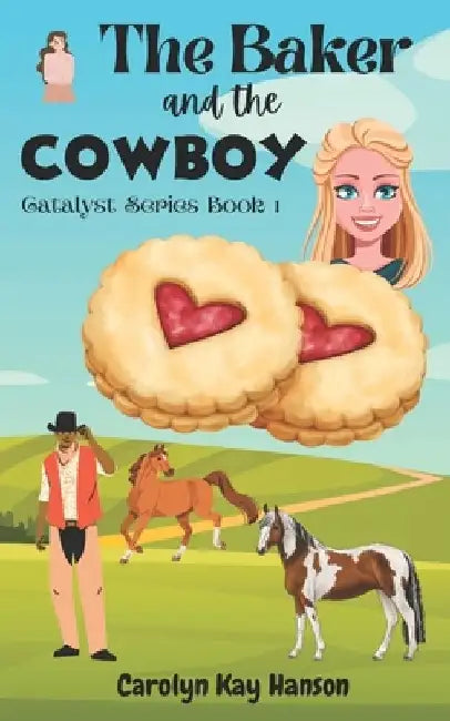 The Baker and the Cowboy: Clean Romantic Comedy by Carolyn Kay Hanson