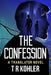The Confession: A Suspense Thriller by Tr Kohler