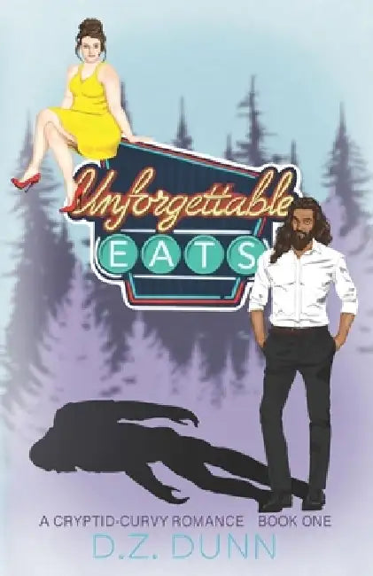 Unforgettable Eats by D. Z. Dunn