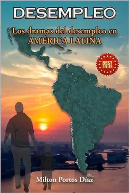 Desempleo: Los dramas del desempleo en América Latina by Portos Díaz, Milton