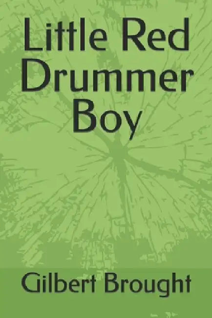 Little Red Drummer Boy by Gilbert L. Brought