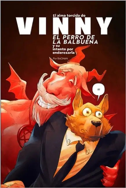El Alma Torcida de Vinny, El Perro de la Balbuena: Y sus intentos por enderezarla by Carrillo, Bachan