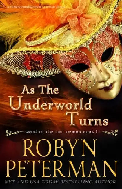 As The Underworld Turns: A Paranormal Women's Fiction Novel: Good To The Last Demon Book One by Robyn Peterman