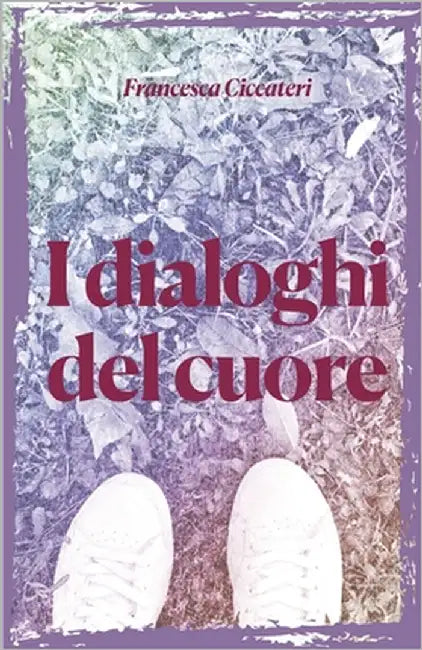 I dialoghi del cuore by Ciccateri, Francesca
