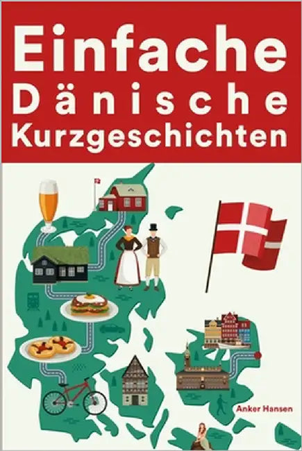 Einfache Dänische Kurzgeschichten: Kurzgeschichten auf Dänisch für Anfänger by Hansen, Anker