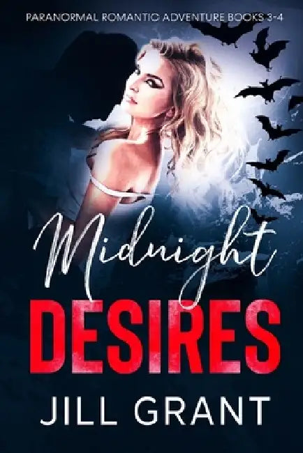 Midnight Desires: Paranormal Romantic Adventures: Books 3-4 by Jill Grant