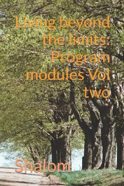 Living beyond the limits: Program modules Vol two by Shalom
