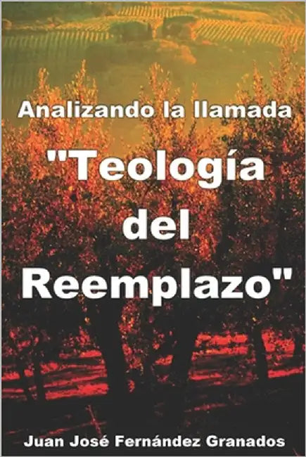 Analizando la llamada "Teología del Reemplazo" by Fernández Granados, Juan José