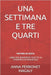 Una Settimana E Tre Quarti by Perronet, Anna Magaly