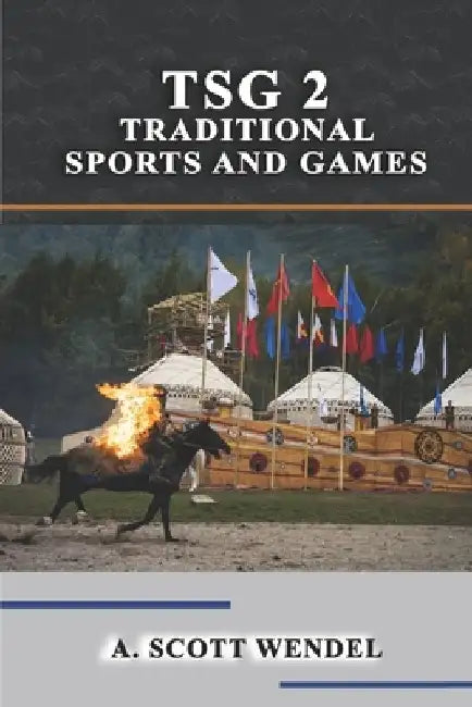 Tsg 2: Traditional Sports and Games by A. Scott Wendel