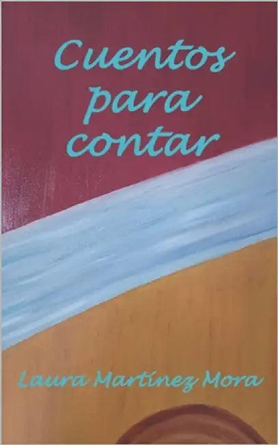 Cuentos para contar by Martínez Mora, Laura