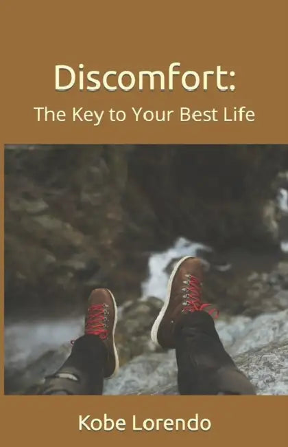 Discomfort: The Key to Your Best Life by Kobe Lorendo