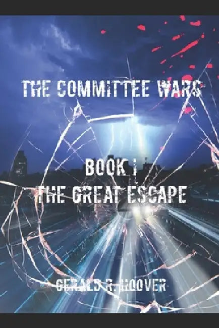 The Committee Wars: Book I The Great Escape by Gerald R. Hoover