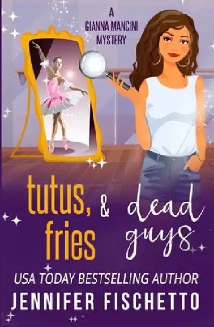 Tutus, Fries & Dead Guys by Jennifer Fischetto