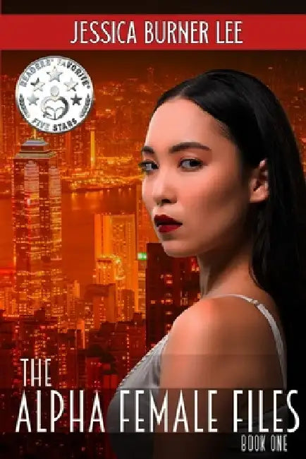 The Alpha Female Files: Book One by Jessica Burner Lee