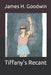 Tiffany's Recant by James H. Goodwin