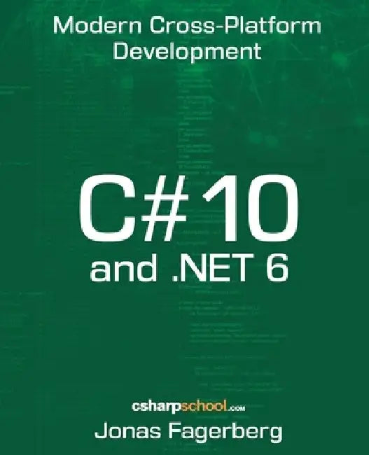 C# 10 and .NET 6: Cross-Platform Development by Jonas Fagerberg