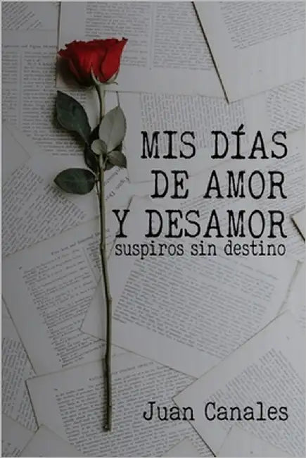 Mis días de amor y desamor: Suspiros sin destino by Canales Jimenez, Juan