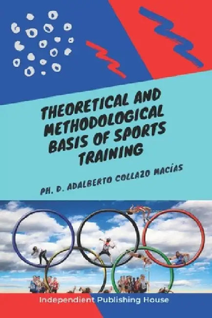 Theoretical and Methodological Basis of Sports Training by Adalberto Collazo Macias