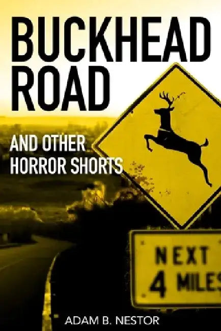 Buckhead Road: And Other Horror Shorts by Adam Nestor