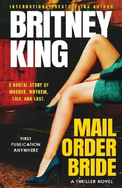 Mail Order Bride: A Psychological Thriller by Britney King