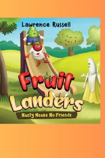 Fruitlanders: Nasty Means No Friends by Lawrence Russell Author