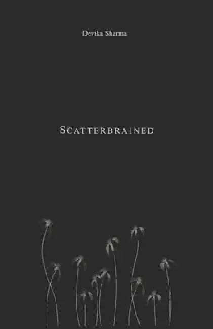 Scatterbrained by Devika Sharma
