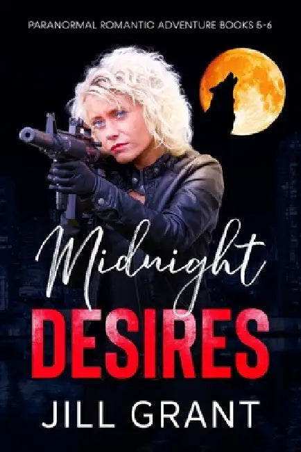 Midnight Desires: Paranormal Romantic Adventure: Books 5-6 by Jill Grant