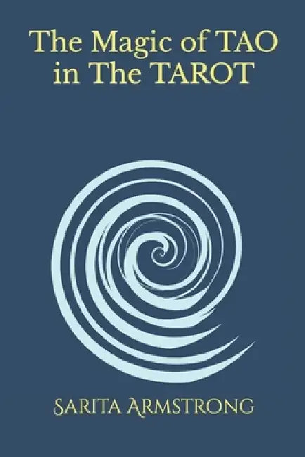 The Magic of TAO in The TAROT by Sarita Armstrong