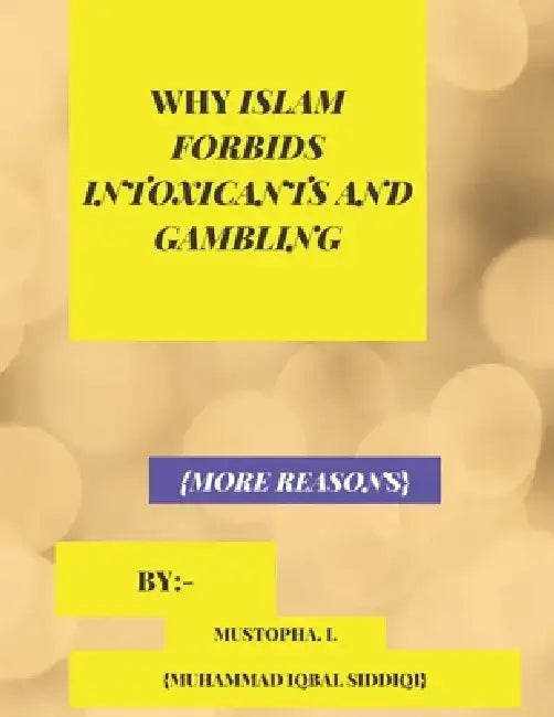 Why Islam Forbids Intoxicants and Gambling by Muhammad Iqbal Siddiqi