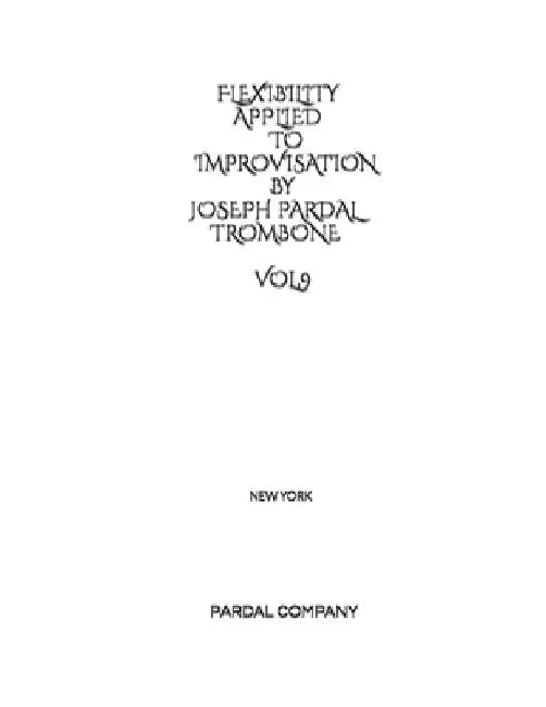 Flexibility Applied to Improvisation by Joseph Pardal Trombone Vol.9: New York by Jose Lopez Perez