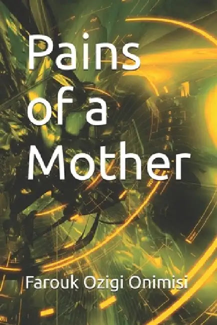 Pains of a Mother by Farouk Ozigi Onimisi