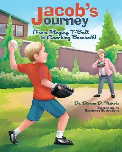 Jacob's Journey: (From Playing T-Ball to Coaching Baseball) by Blueberry Illustrations