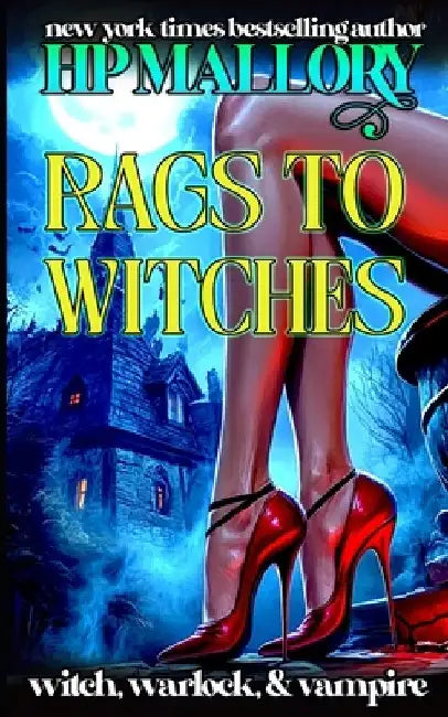 Rags To Witches: A Witch Romance Series by H. P. Mallory