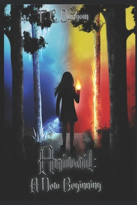 Anivail: A New Beginning by Dunhom, T. E.