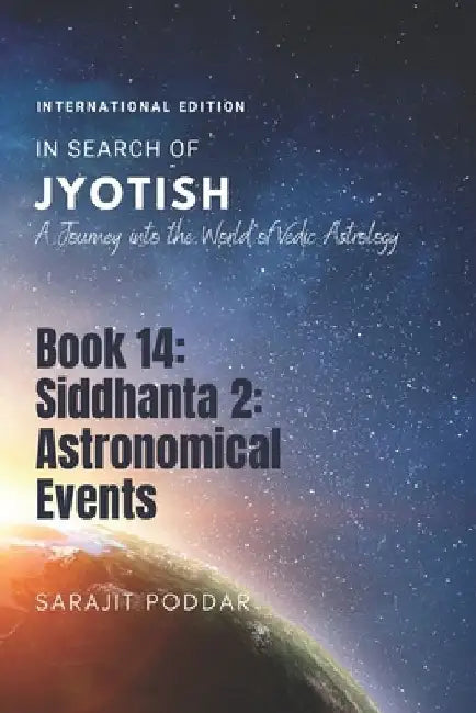 Siddhanta 2: Astronomical Events: A Journey into the World of Vedic Astrology by Sarajit Poddar