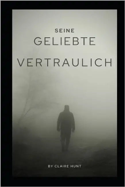 Seine Geliebte vertraulich by Hunt, Claire