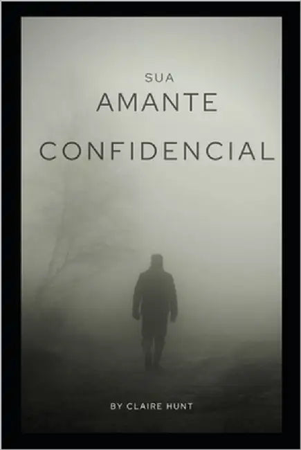 Sua amante confidencial by Hunt, Claire