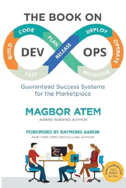 The Book on DevOps: Guaranteed Success Systems for the Marketplace by Raymond Aaron